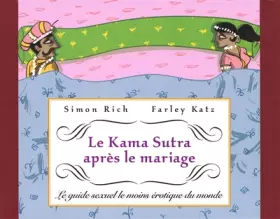 Couverture du produit · Le Kama Sutra après le mariage: Le guide sexuel le moins érotique du monde