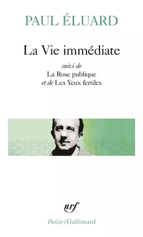 Couverture du produit · La Vie immédiate, suivi de "L'Evidence poétique" et "La Rose publique"