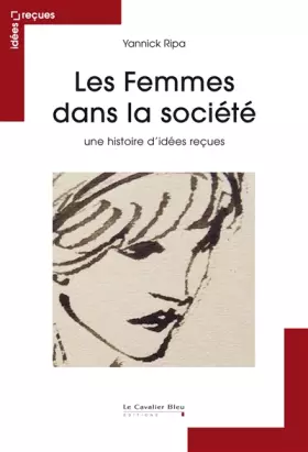 Couverture du produit · Les Femmes dans la societe - une histoire d'idees recues