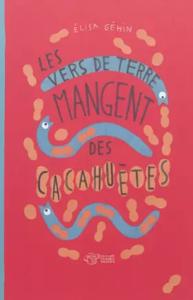 Couverture du produit · Les vers de terre mangent des cacahuètes