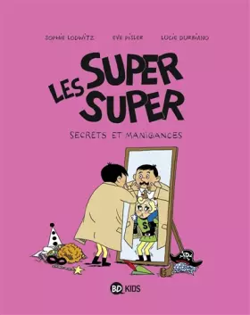 Couverture du produit · Les Super Super, Tome 05: Secrets et manigances