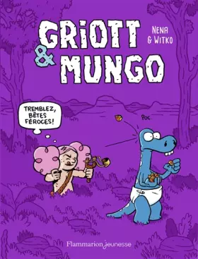Couverture du produit · Griott et Mungo, 2: Tremblez, bêtes féroces!