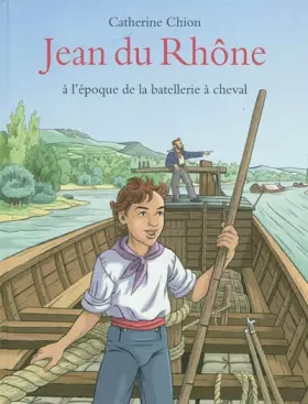 Couverture du produit · Jean du Rhône : A l'époque de la batellerie à cheval