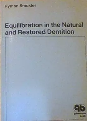 Couverture du produit · Equilibration in the Natural and Restored Dentition: A Rational Basis for and Technique of Occlusal Equilibration