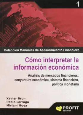 Couverture du produit · Cómo interpretar la información económica: Análisis de mercados financieros: coyuntura económica, sistema financiero, política
