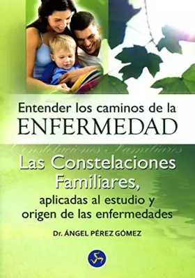Couverture du produit · Entender Los Caminos De La Enfermedad: Las constelaciones familiares, aplicadas al estudio y origen de las enfermedades (Medici