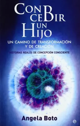Couverture du produit · Concebir un hijo : un camino de transformación y de creación : historias reales de concepción consciente