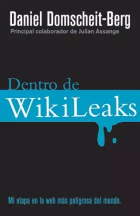 Couverture du produit · Dentro De Wikileaks: Mi etapa en al web mas peligrosa del mundo / My Time With Julian Assange at the World's Most Dangerous Web