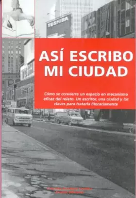 Couverture du produit · Asi Escribo Mi Ciudad Grafein: La Geografia de La Narracion (ESCRITURA CREATIVA)