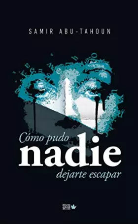 Couverture du produit · Cómo pudo nadie dejarte escapar (NARRATIVA)