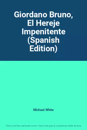 Couverture du produit · Giordano Bruno, El Hereje Impenitente (Spanish Edition)