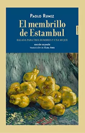 Couverture du produit · El membrillo de Estambul: Balada para tres hombres y una mujer (FUERA DE COLECCION)