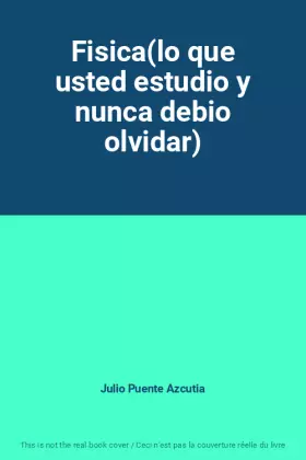 Couverture du produit · Fisica(lo que usted estudio y nunca debio olvidar)