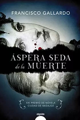 Couverture du produit · Áspera seda de la muerte (ALGAIDA LITERARIA - PREMIO DE NOVELA CIUDAD DE BADAJOZ)