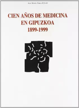 Couverture du produit · Cien años de medicina en gipuzkoa (1899-1999)