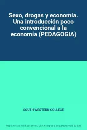Couverture du produit · Sexo, drogas y economía. Una introducción poco convencional a la economía (PEDAGOGIA)