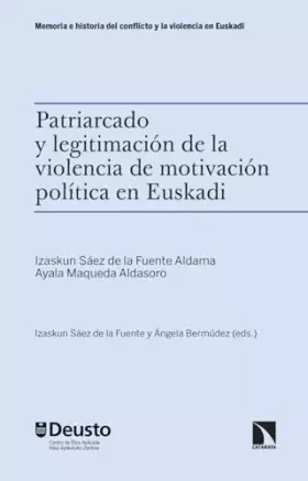 Couverture du produit · Patriarcado y legitimación de la violencia de motivación política en Euskadi: 5 (Memoria e historia del conflicto y la violenci