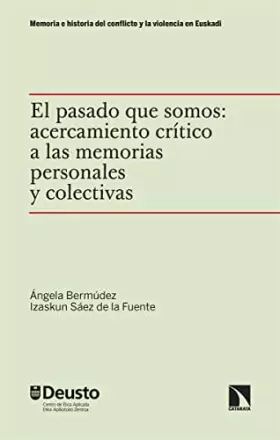 Couverture du produit · El pasado que somos: acercamiento crítico a las memorias personales y colectivas: 1 (Memoria e historia del conflicto y la viol