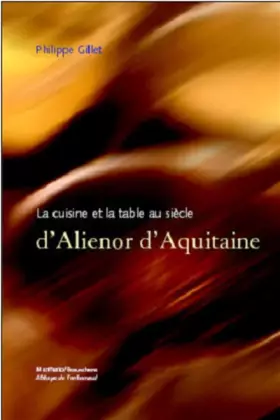 Couverture du produit · La cuisine et la table au siècle d'Alienor d'Aquitaine