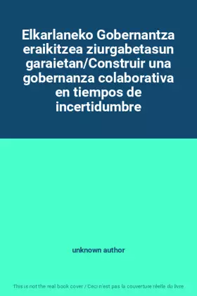 Couverture du produit · Elkarlaneko Gobernantza eraikitzea ziurgabetasun garaietan/Construir una gobernanza colaborativa en tiempos de incertidumbre