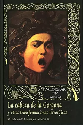 Couverture du produit · La cabeza de la Gorgona: Y otras transformaciones terroríficas (Gótica)