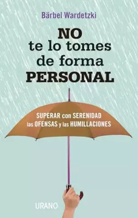 Couverture du produit · No te lo tomes de forma personal: Superar con serenidad las ofensas y las humillaciones (Crecimiento personal)