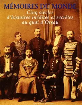Couverture du produit · Memoires du monde : Cinq siècles d'histoires inédites et secrètes au quai d'Orsay