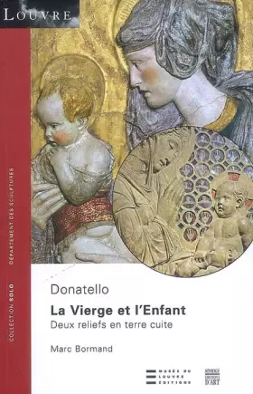 Couverture du produit · La Vierge et l'Enfant, Donatello: Deux reliefs en terre cuite