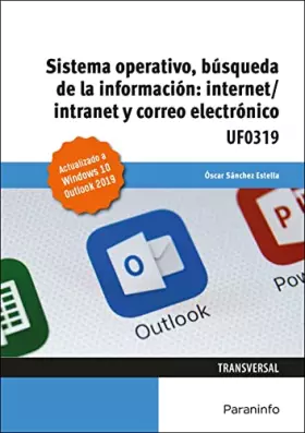 Couverture du produit · Sistema Operativo, Búsqueda de la Información: Internet/Intranet y Correo Electrónico. Windows 10, Outlook 2019 (Administración
