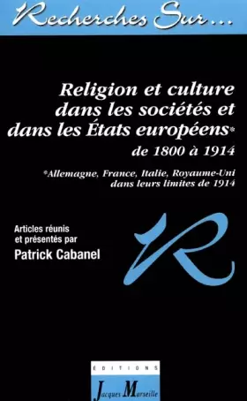Couverture du produit · Religion et culture dans les sociétés et dans les Etats européens de 1800 à 1914. Allemagne, France, Italie, Royaume-Uni, dans 