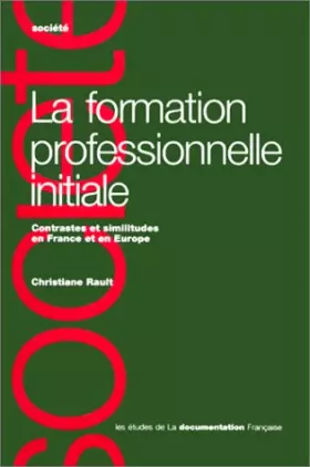 Couverture du produit · La Formation professionnelle initiale: Contrastes et similitudes en France et en Europe