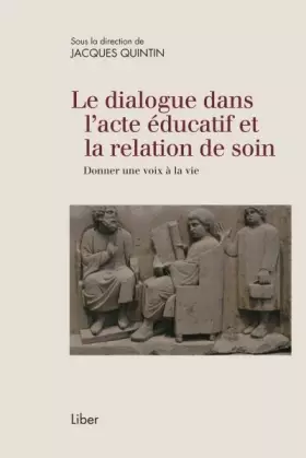 Couverture du produit · Le dialogue dans l'acte éducatif et la relation de soin