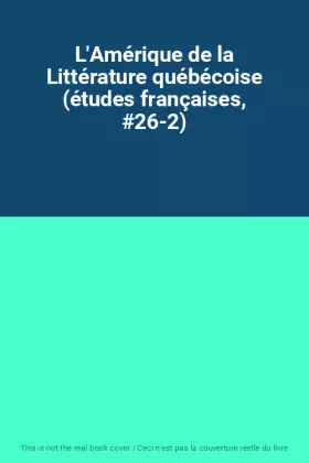 Couverture du produit · L'Amérique de la Littérature québécoise (études françaises, 26-2)