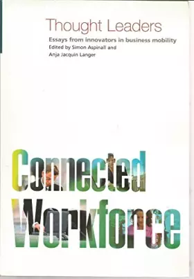 Couverture du produit · Connected Workforce - Thought Leaders - Essays From Innovators in Business Mobility (Connected by Cisco's Internet Business Sol