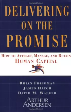 Couverture du produit · Delivering on the Promise: How to Attract, Manage and Retain Human Capital
