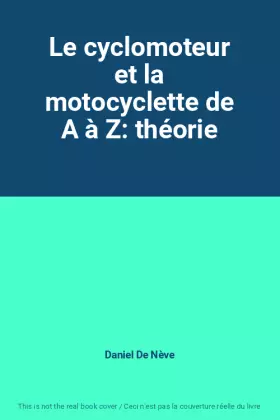 Couverture du produit · Le cyclomoteur et la motocyclette de A à Z: théorie