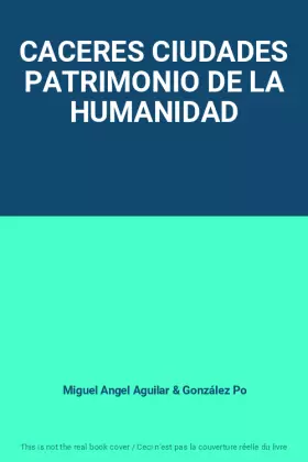 Couverture du produit · CACERES CIUDADES PATRIMONIO DE LA HUMANIDAD