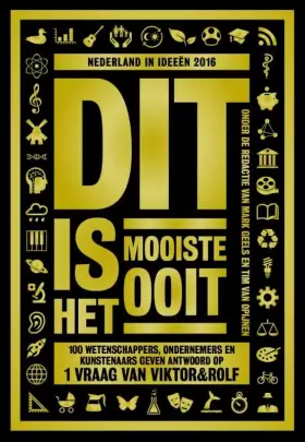 Couverture du produit · Dit is het mooiste ooit: 99 wetenschappers, ondernemers en kunstenaars geven antwoord op 1 vraag van Viktor&Rolf
