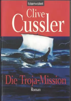 Couverture du produit · Die Troja-Mission: Ein Dirk-Pitt-Roman (Die Dirk-Pitt-Abenteuer, Band 17)