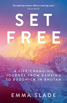 Couverture du produit · Set Free: A Life-Changing Journey from Banking to Buddhism in Bhutan