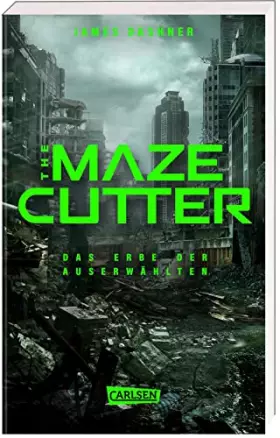 Couverture du produit · The Maze Cutter - Das Erbe der Auserwählten (The Maze Cutter 1): Das Spin-Off zur nervenzerfetzenden MAZE-RUNNER-Serie