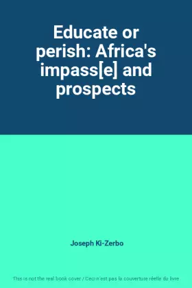 Couverture du produit · Educate or perish: Africa's impass[e] and prospects