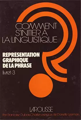 Couverture du produit · Représentation graphique de la phrase - livret 3 - Comment s'initier à la linguistique ?