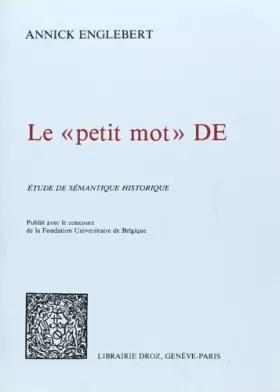Couverture du produit · Le "Petit Mot" de : Etude de Sémantique Historique