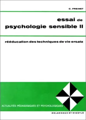Couverture du produit · Essai de psychologie sensible, tome 2 : Rééducation des techniques de vie ersatz