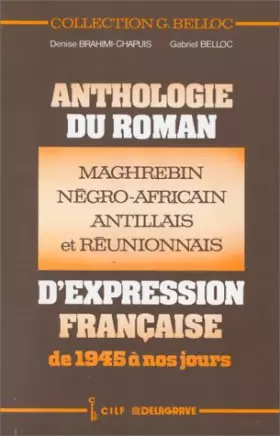 Couverture du produit · Anthologie du roman maghrébin, négro-africain, antillais et réunionnais d'éxpression française de 1945 à nos jours