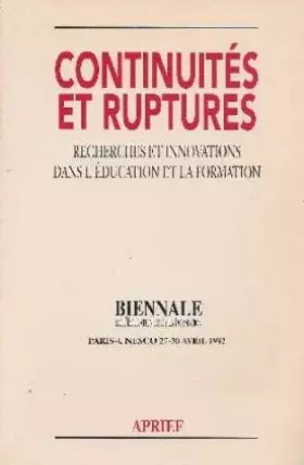 Couverture du produit · Continuités et ruptures: Recherches et innovations dans l'éducation et la formation : textes issus de la première Biennale de l