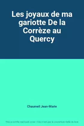 Couverture du produit · Les joyaux de ma gariotte De la Corrèze au Quercy
