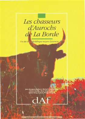 Couverture du produit · Les chasseurs d'aurochs de La Borde. Un site du Paléolithique moyen