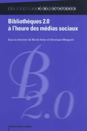 Couverture du produit · Bibliothèques 2.0 à l'heure des médias sociaux